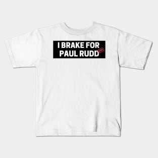 i brake for paul rudd Funny Sarcastic Bumper Kids T-Shirt